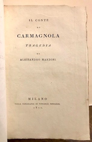 Alessandro Manzoni Il conte di Carmagnola. Tragedia... 1820 Milano dalla Tipografia di Vincenzo Ferrario